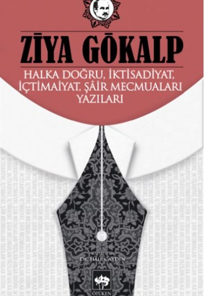 Halka Doğru, İktisadiyat, İçtimaiyat, Şâir Mecmuaları Yazıları Halka Doğru, İktisadiyat, İçtimaiyat, Şâir Mecmuaları Yazıları