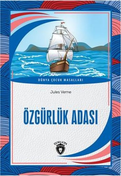 Özgürlük Adası Dünya Çocuk Masalları (7-12 Yaş) Özgürlük Adası Dünya Çocuk Masalları (7-12 Yaş)