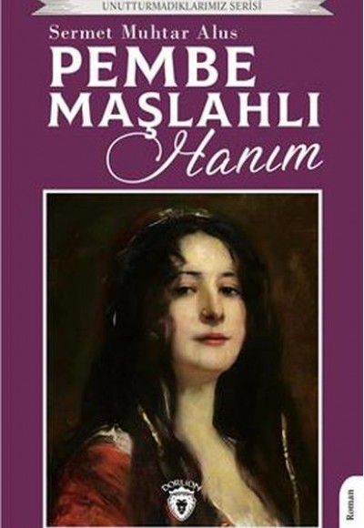 Pembe Maşlahlı Hanım Unutturmadıklarımız Serisi Pembe Maşlahlı Hanım Unutturmadıklarımız Serisi