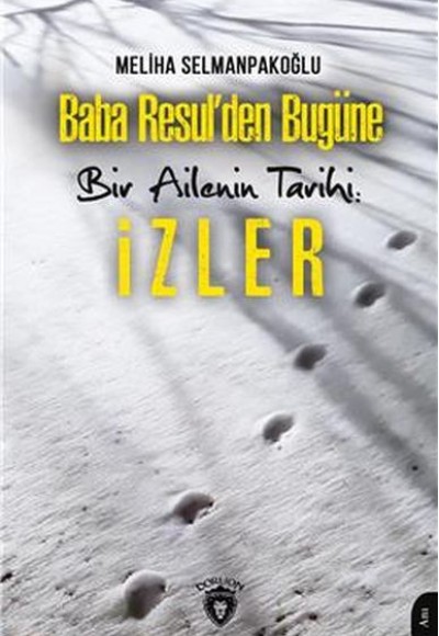 Baba Resulden Bugüne Bir Ailenin Tarihi: İzler Baba Resulden Bugüne Bir Ailenin Tarihi: İzler