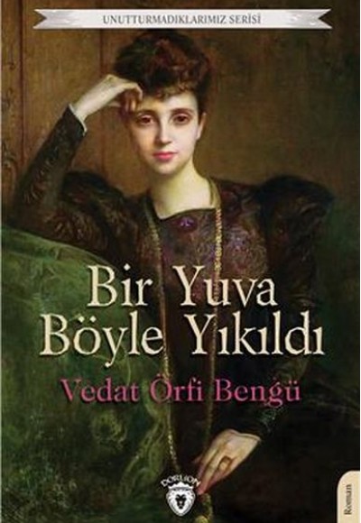 Bir Yuva Böyle Yıkıldı Unutturmadıklarımız Serisi Bir Yuva Böyle Yıkıldı Unutturmadıklarımız Serisi