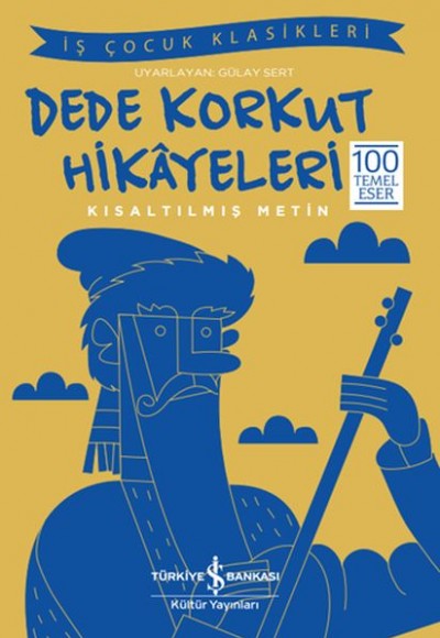 Dede Korkut Hikayeleri - Kısaltılmış Metin Dede Korkut Hikayeleri - Kısaltılmış Metin