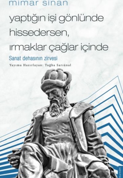 Mimar Sinan - Yaptığın İşi Gönlünde Hissedersen Irmaklar Çağlar İçinde Mimar Sinan - Yaptığın İşi Gönlünde Hissedersen Irmaklar Çağlar İçinde