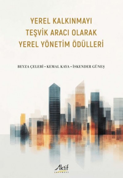 Yerel Kalkınmayı Teşvik Aracı Olarak Yerel Yönetim Ödülleri Yerel Kalkınmayı Teşvik Aracı Olarak Yerel Yönetim Ödülleri