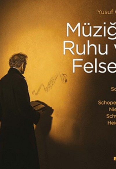 Müziğin Ruhu ve Felsefe Schelling-Hegel-Schopenhauer-Nietzsche-Schweitzer-Heidegger