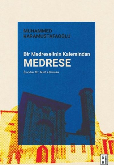Bir Medreselinin Kaleminden Medrese Bir Medreselinin Kaleminden Medrese