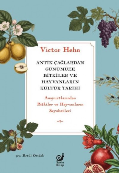 Antik Çağlardan Günümüze Bitkiler ve Hayvanların Kültür Tarihi Antik Çağlardan Günümüze Bitkiler ve Hayvanların Kültür Tarihi
