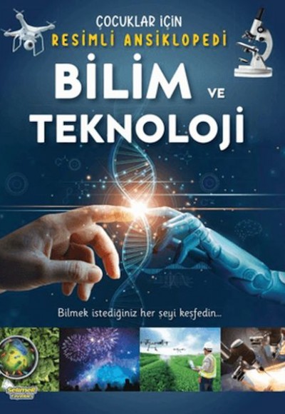 Bilim ve Teknoloji- Çocuklar İçin Resimli Ansiklopedi Bilim ve Teknoloji- Çocuklar İçin Resimli Ansiklopedi