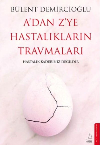 A’dan Z’ye Hastalıkların Travmaları A’dan Z’ye Hastalıkların Travmaları