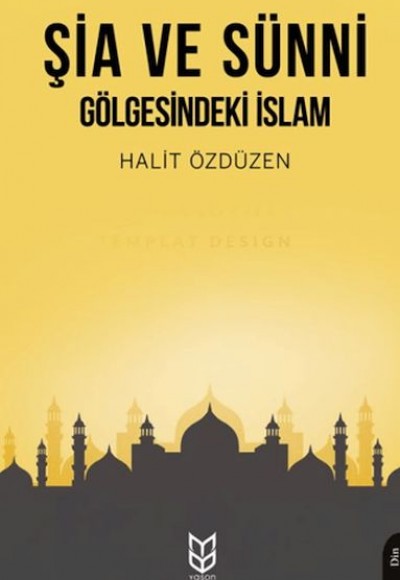 Şia ve Sünni Gölgesindeki İslam