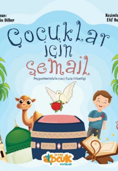 Çocuklar için Şemail: Peygamberimiz'in (sas) Eşsiz Güzellikleri Çocuklar için Şemail: Peygamberimiz'in (sas) Eşsiz Güzellikleri