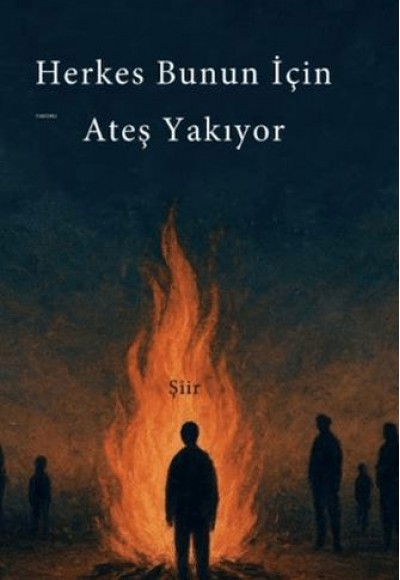Herkes Bunun İçin Ateş Yakıyor