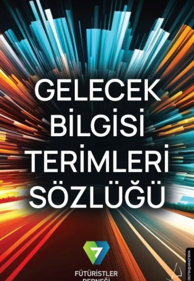 Gelecek Bilgisi Terimleri Sözlüğü Gelecek Bilgisi Terimleri Sözlüğü