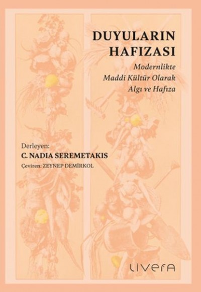 Duyuların Hafızası: Modernlikte Maddi Kültür Olarak Algı ve Hafıza Duyuların Hafızası: Modernlikte Maddi Kültür Olarak Algı ve Hafıza