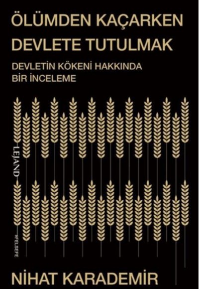 Ölümden Kaçarken Devlete Tutulmak Devletin Kökeni Hakkında Bir İnceleme Ölümden Kaçarken Devlete Tutulmak Devletin Kökeni Hakkında Bir İnceleme