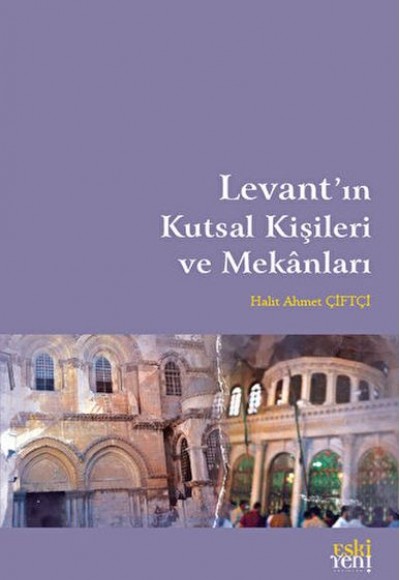 Levant'ın Kutsal Kişileri ve Mekanları Levant'ın Kutsal Kişileri ve Mekanları