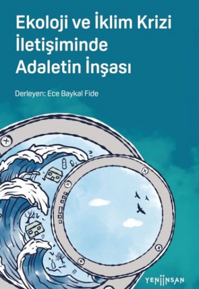 Ekoloji ve İklim Krizi İletişiminde Adaletin İnşası Ekoloji ve İklim Krizi İletişiminde Adaletin İnşası