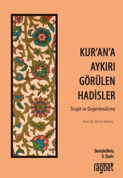 Kur'an'a Aykırı Görülen Hadisler Kur'an'a Aykırı Görülen Hadisler