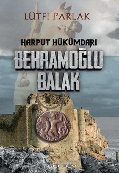 Harput Hükümdarı Behramoğlu Balak Harput Hükümdarı Behramoğlu Balak