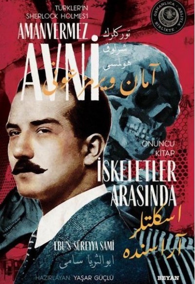 İskeletler Arasında - Türkler'in Sherlock Holmes'i Amanvermez Avni Onuncu Kitap İskeletler Arasında - Türkler'in Sherlock Holmes'i Amanvermez Avni Onuncu Kitap
