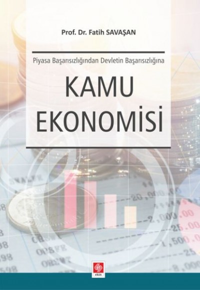 Kamu Ekonomisi - Piyasa Başarısızlığından Devletin Başarısızlığına Kamu Ekonomisi - Piyasa Başarısızlığından Devletin Başarısızlığına
