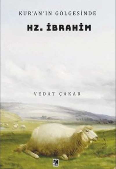 Kur’an’ın Gölgesinde Hz. İbrahim Kur’an’ın Gölgesinde Hz. İbrahim