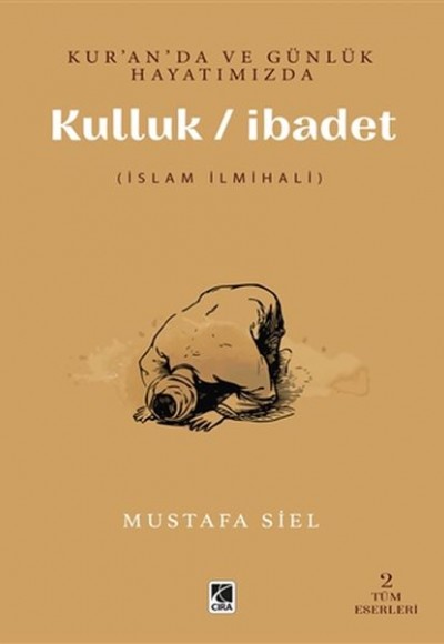Kur’an’da ve Günlük Hayatımızda Kulluk / İbadet Kur’an’da ve Günlük Hayatımızda Kulluk / İbadet