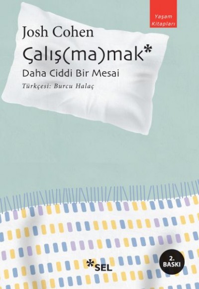 Çalış(ma)mak: Daha Ciddi Bir Mesai Çalış(ma)mak: Daha Ciddi Bir Mesai