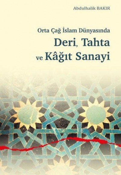 Orta Çağ İslam Dünyasında Deri, Tahta ve Kağıt Sanayi