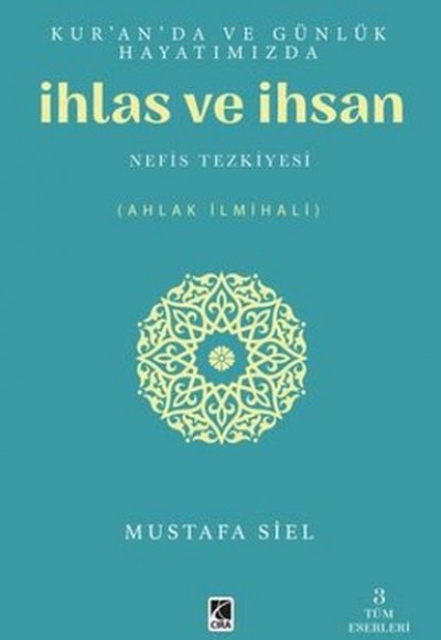 Kur'an'da ve Günlük Hayatımızda İhlas ve İhsan Kur'an'da ve Günlük Hayatımızda İhlas ve İhsan