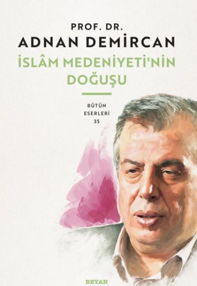 İslam Medeniyeti'nin Doğuşu İslam Medeniyeti'nin Doğuşu