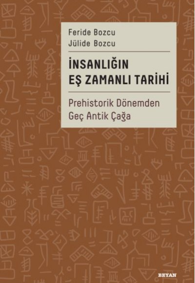 İnsanlığın Eş Zamanlı Tarihi Prehistorik Dönemden Geç Antik Çağa İnsanlığın Eş Zamanlı Tarihi Prehistorik Dönemden Geç Antik Çağa