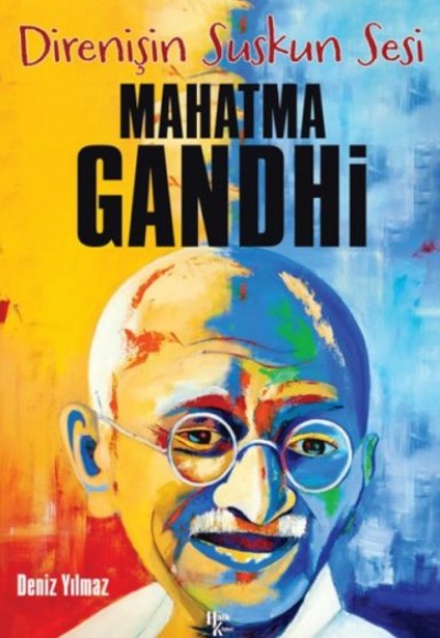 Mahatma Gandhi - Direnişin Suskun Ses Mahatma Gandhi - Direnişin Suskun Ses