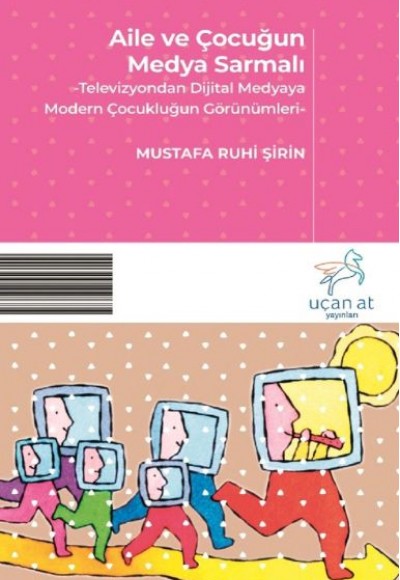 Aile ve Çocuğun Medya Sarmalı Aile ve Çocuğun Medya Sarmalı