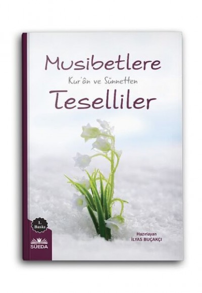 Musibetlere Kuran ve Sünnetten Teselliler Musibetlere Kuran ve Sünnetten Teselliler