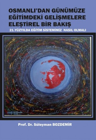 Osmanlı'dan Günümüze Eğitimdeki Gelişmelere Eleştirel Bir Bakış Osmanlı'dan Günümüze Eğitimdeki Gelişmelere Eleştirel Bir Bakış