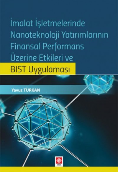 İmalat İşletmelerinde Nanoteknoloji Yatırımlarının Finansal Performans Etkileri BIST Uygulaması İmalat İşletmelerinde Nanoteknoloji Yatırımlarının Finansal Performans Etkileri BIST Uygulaması