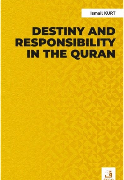 Destiny and Responsibility in the Quran Destiny and Responsibility in the Quran