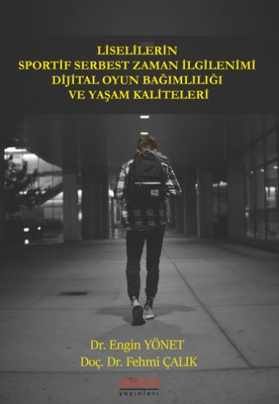 Liselilerin Sportif Serbest Zaman İlgilenimi Dijital Oyun Bağımlılığı ve Yaşam Kaliteleri Liselilerin Sportif Serbest Zaman İlgilenimi Dijital Oyun Bağımlılığı ve Yaşam Kaliteleri