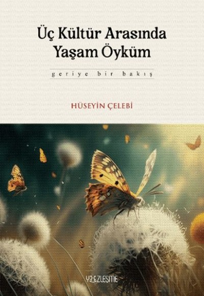 Üç Kültür Arasında Yaşam Öyküm (Ciltli)