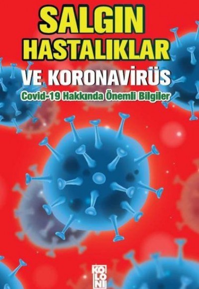 Salgın Hastalıklar ve Koronavirüs: Covid-19 Hakkında Önemli Bilgiler Salgın Hastalıklar ve Koronavirüs: Covid-19 Hakkında Önemli Bilgiler
