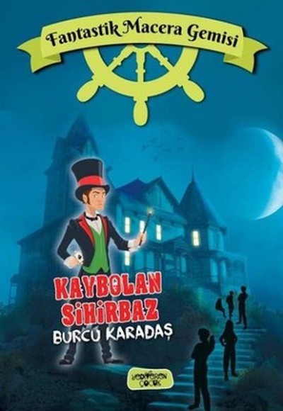 Fantastik Macera Gemisi Kaybolan Sihirbaz (Ciltli)