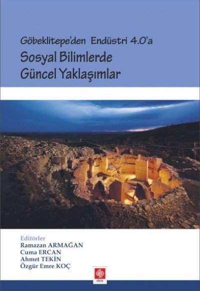 Göbeklitepe'den Endüstri 4.0'a - Sosyal Bilimlerde Güncel Yaklaşımlar Göbeklitepe'den Endüstri 4.0'a - Sosyal Bilimlerde Güncel Yaklaşımlar