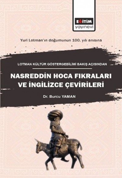 Lotman Kültür Göstergebilimi Bakış Açısından Nasreddin Hoca Fıkraları Ve İngilizce Çevirileri Lotman Kültür Göstergebilimi Bakış Açısından Nasreddin Hoca Fıkraları Ve İngilizce Çevirileri
