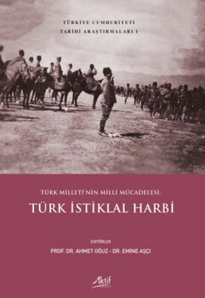 Türk Milleti’nin Milli Mücadelesi: Türk İstiklal Harbi Türk Milleti’nin Milli Mücadelesi: Türk İstiklal Harbi