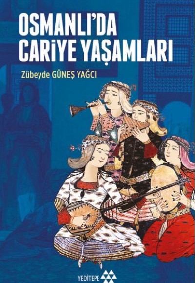 Osmanlı’da Cariye Yaşamları Osmanlı’da Cariye Yaşamları