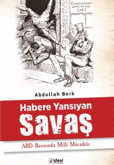 Habere Yansıyan Savaş - ABD Basınında Milli Mücadele Habere Yansıyan Savaş - ABD Basınında Milli Mücadele
