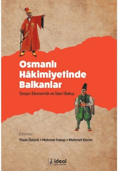Osmanlı HAkimiyetinde Balkanlar - Sosyo-Ekonomik ve İdari Bakış
