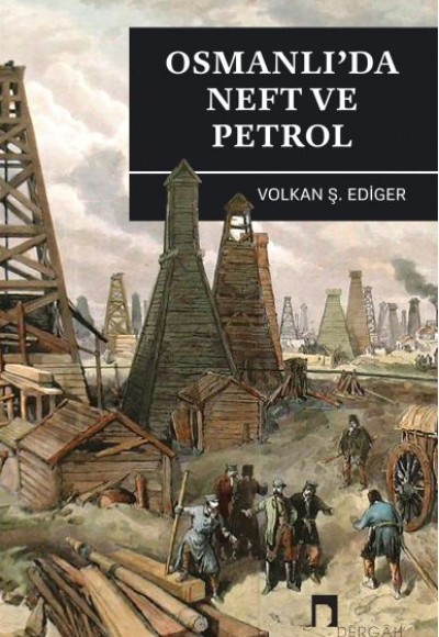 Osmanlı'da Neft ve Petrol Osmanlı'da Neft ve Petrol