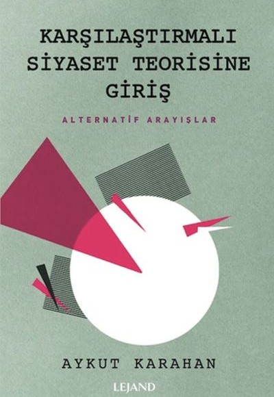 Karşılaştırmalı Siyaset Teorisine Giriş Alternatif Arayışlar Karşılaştırmalı Siyaset Teorisine Giriş Alternatif Arayışlar
